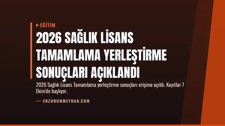 2026 Sağlık Lisans Tamamlama Yerleştirme Sonuçları Açıklandı