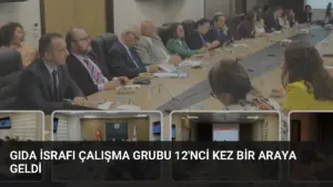 Gıda İsrafı Çalışma Grubu 12’nci kez bir araya geldi