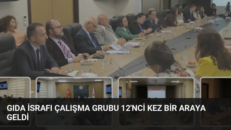 Gıda İsrafı Çalışma Grubu 12’nci kez bir araya geldi